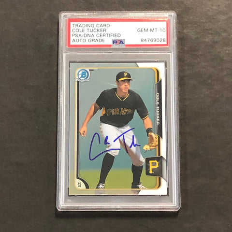 2015 Bowman #71 Cole Tucker Signed Card PSA Slabbed Auto 10 Pirates